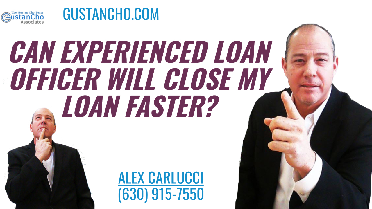 Can Experienced Loan Officer Will Close My Loan Faster?
